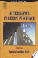 Alternative careers in science leaving the ivory tower /