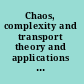 Chaos, complexity and transport theory and applications : proceedings of the CCT '07, Marseille, France, 4-8 June 2007 /