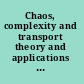 Chaos, complexity and transport theory and applications : proceedings of the CCT '07, Marseille, France, 23-27 May 2011 /
