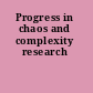 Progress in chaos and complexity research