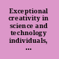 Exceptional creativity in science and technology individuals, institutions, and innovations /