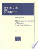 The responsible conduct of research in the health sciences report of a study /