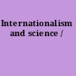 Internationalism and science /