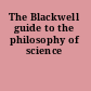 The Blackwell guide to the philosophy of science
