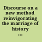 Discourse on a new method reinvigorating the marriage of history and philosophy of science /