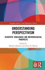 Understanding perspectivism : scientific challenges and methodological prospects /