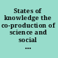 States of knowledge the co-production of science and social order /