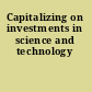 Capitalizing on investments in science and technology