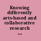 Knowing differently arts-based and collaborative research methods /