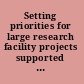 Setting priorities for large research facility projects supported by the National Science Foundation Committee on Setting Priorities for NSF-Sponsored Large Research Facility Projects ; Committee on Science, Engineering, and Public Policy, Policy and Global Affairs Division ; Board on Physics and Astronomy, Division on Engineering and Physical Sciences ; The National Academies.