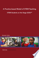 A practice-based model of STEM teaching : STEM students on the stage (SOS) /