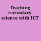 Teaching secondary science with ICT