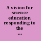 A vision for science education responding to the work of Peter Fensham /