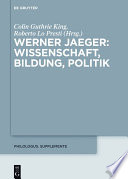 Werner Jaeger : Wissenschaft, Bildung, Politik /
