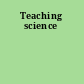 Teaching science