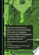 Recent advances in science and technology education, ranging from modern pedagogies to neuroeducation and assessment /