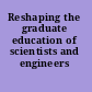 Reshaping the graduate education of scientists and engineers