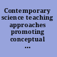 Contemporary science teaching approaches promoting conceptual understanding in science /