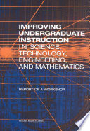 Improving undergraduate instruction in science, technology, engineering, and mathematics report of a workshop /