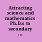 Attracting science and mathematics Ph.D.s to secondary school education