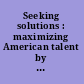 Seeking solutions : maximizing American talent by advancing women of color in academia : summary of a conference /
