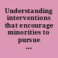 Understanding interventions that encourage minorities to pursue research careers summary of a workshop /