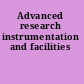 Advanced research instrumentation and facilities