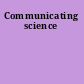 Communicating science