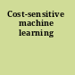 Cost-sensitive machine learning