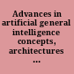 Advances in artificial general intelligence concepts, architectures and algorithms : proceedings of the AGI Workshop 2006 /