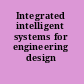 Integrated intelligent systems for engineering design