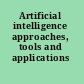 Artificial intelligence approaches, tools and applications /