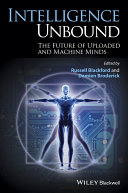 Intelligence unbound : the future of uploaded and machine minds /