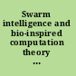 Swarm intelligence and bio-inspired computation theory and applications /