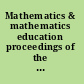 Mathematics & mathematics education proceedings of the third International Palestinian Conference : Bethlehem, August 9-12, 2000 /