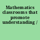 Mathematics classrooms that promote understanding /