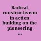 Radical constructivism in action building on the pioneering work of Ernst von Glasersfeld /