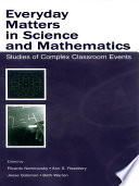 Everyday matters in science and mathematics studies of complex classroom events /