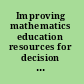 Improving mathematics education resources for decision making /