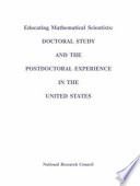 Educating mathematical scientists doctoral study and the postdoctoral experience in the United States /