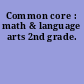 Common core : math & language arts 2nd grade.