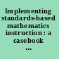 Implementing standards-based mathematics instruction : a casebook for professional development /