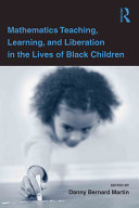 Mathematics teaching, learning, and liberation in the lives of black children