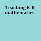 Teaching K-6 mathematics