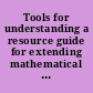 Tools for understanding a resource guide for extending mathematical understanding in secondary schools.