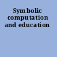 Symbolic computation and education