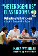 "Heterogenius" classrooms : detracking math and science, a look at groupwork in action /