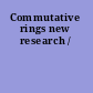 Commutative rings new research /