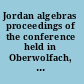Jordan algebras proceedings of the conference held in Oberwolfach, Germany, August 9-15, 1992 /