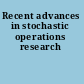 Recent advances in stochastic operations research